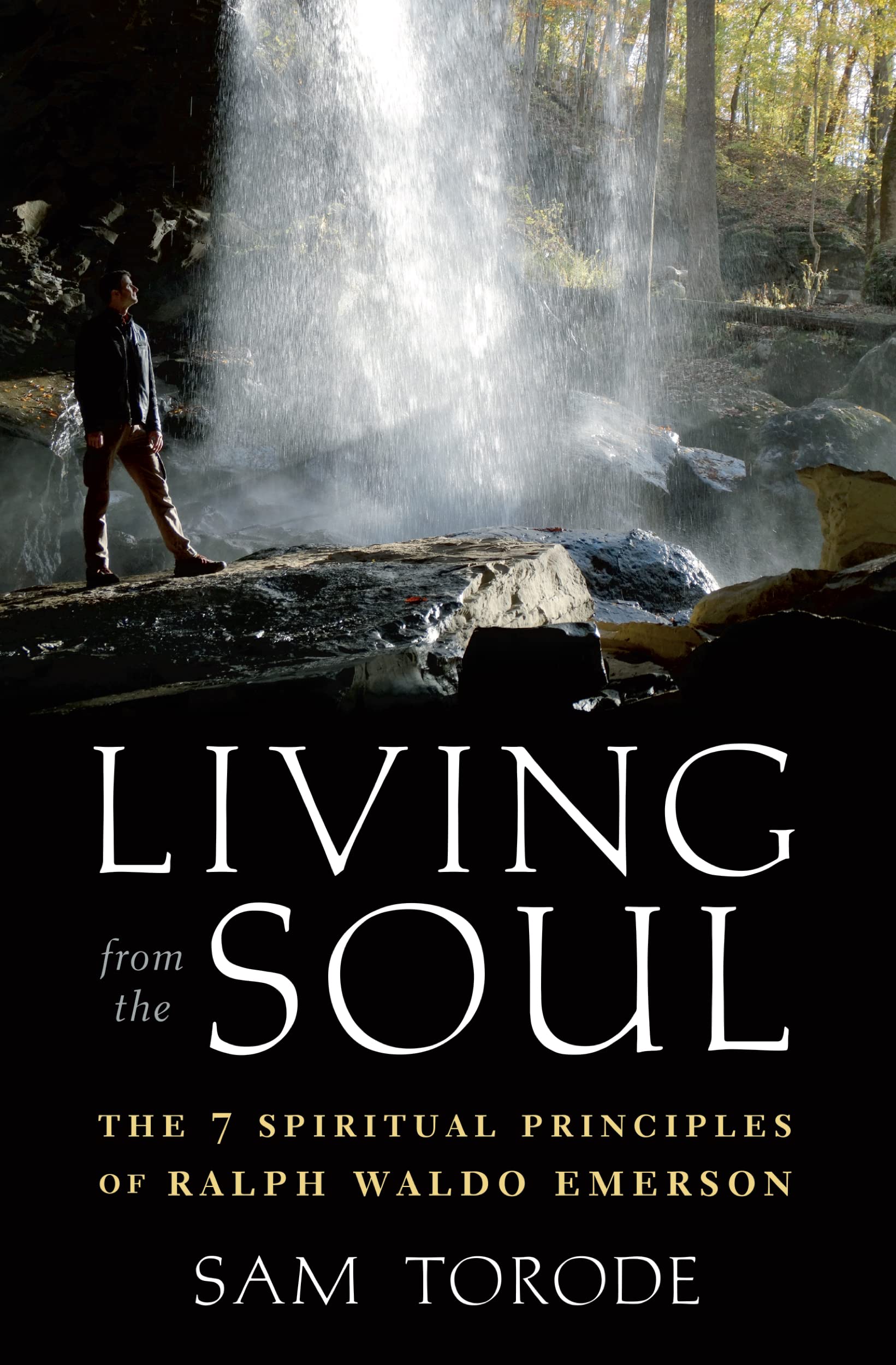 Living from the Soul: The 7 Spiritual Principles of Ralph Waldo Emerson