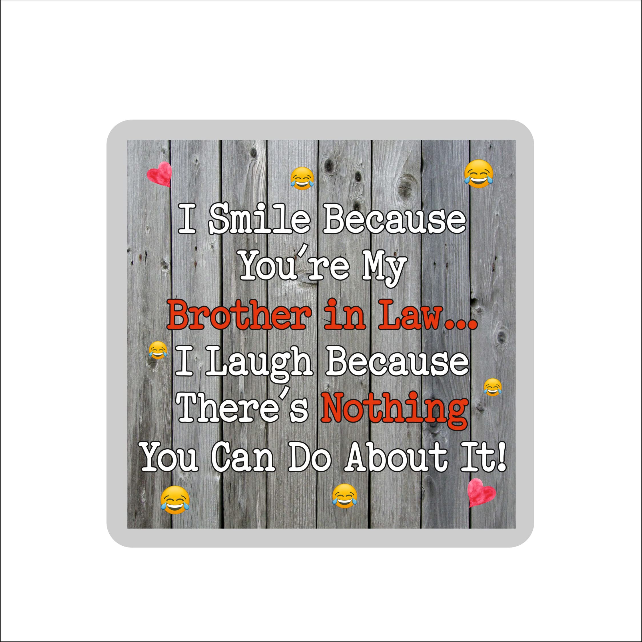Decalarama Multicolor Brother In Law Funny Gift Coaster – I Smile Because You're My Brother In Law - Novelty Fun Birthday