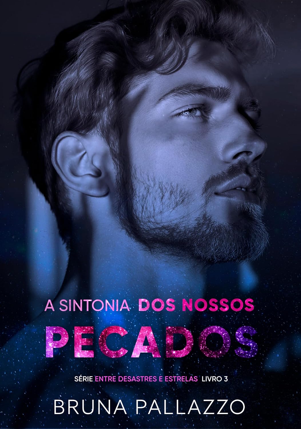 A Sintonia dos Nossos Pecados (Entre Desastres e Estrelas Livro 3) A Sintonia dos Nossos Pecados (Entre Desastres e Estrelas Livro 3)