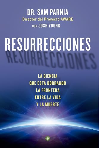 Resurrecciones: La ciencia que está borrando la frontera entre la vida y la muerte (Palmyra)