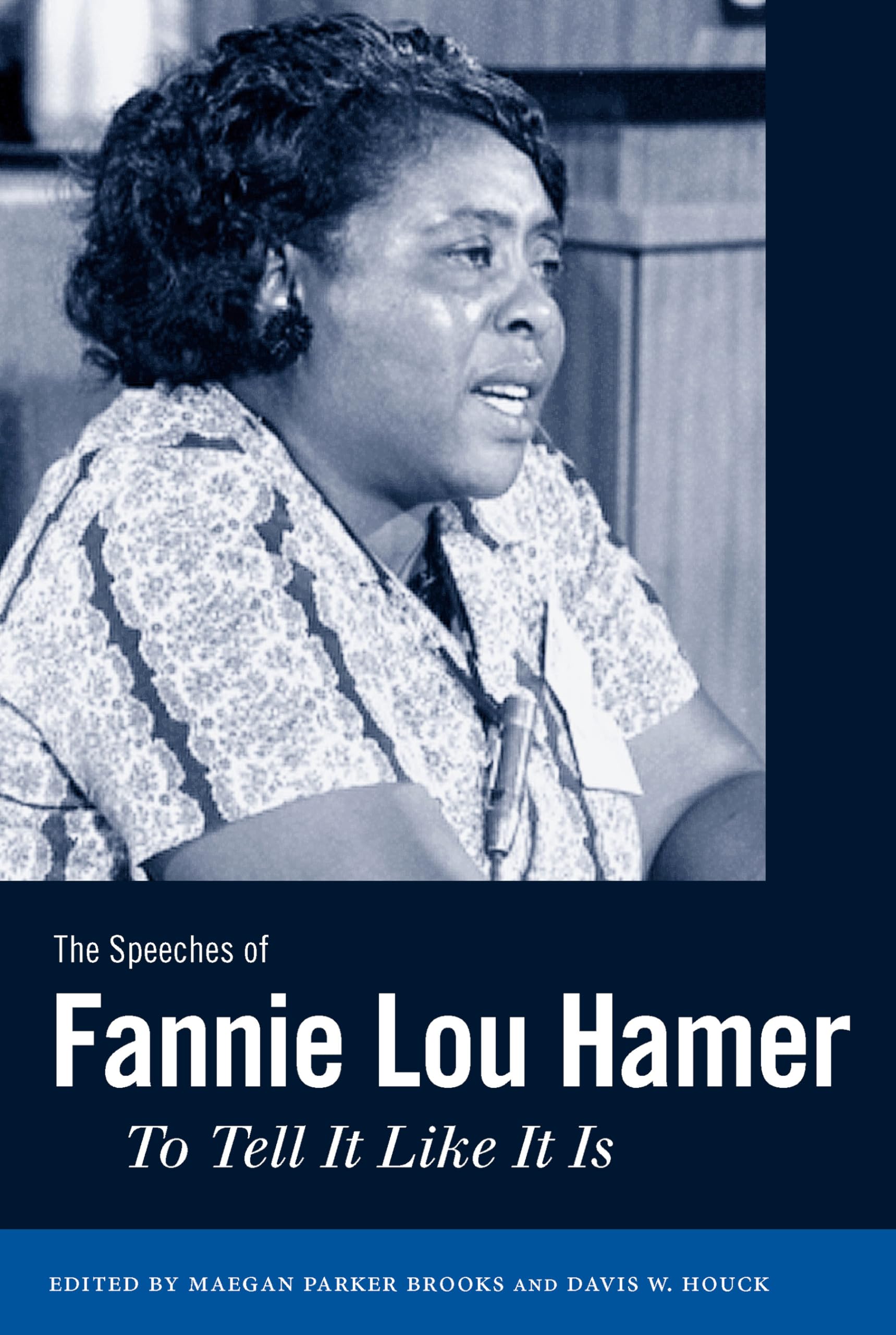 The Speeches of Fannie Lou Hamer: To Tell it Like It Is (Margaret Walker Alexander Series in African American Studies)