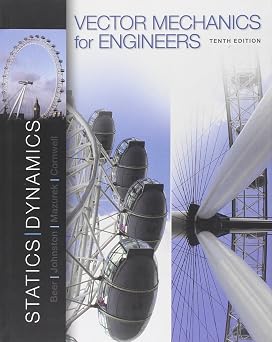 Vector Mechanics for Engineers Statics and Dynamics