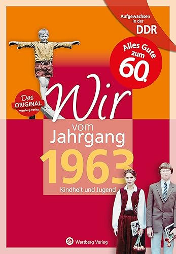 Aufgewachsen in der DDR - Wir vom Jahrgang 1963: Kindheit und Jugend: 60. Geburtstag (Geschenkbuch zum runden Geburtstag): Geschenkbuch zum 61. ... Fotos und Erinnerungen mitten aus dem Alltag