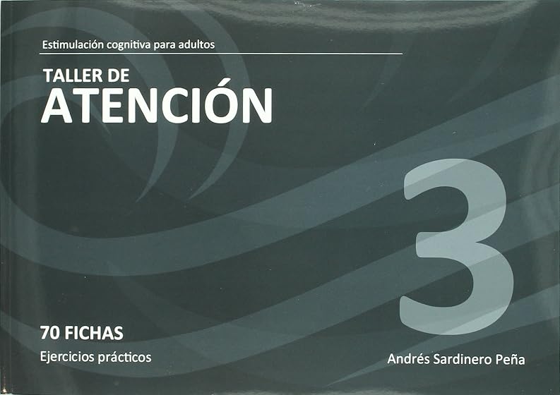 Taller de Atencion 3: Estimulacion Cognitiva para Adultos: 70 Fic Has