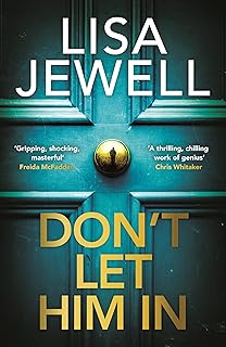 Don't Let Him In: The addictive #1 Sunday Times bestselling psychological thriller from the author of None of This is True