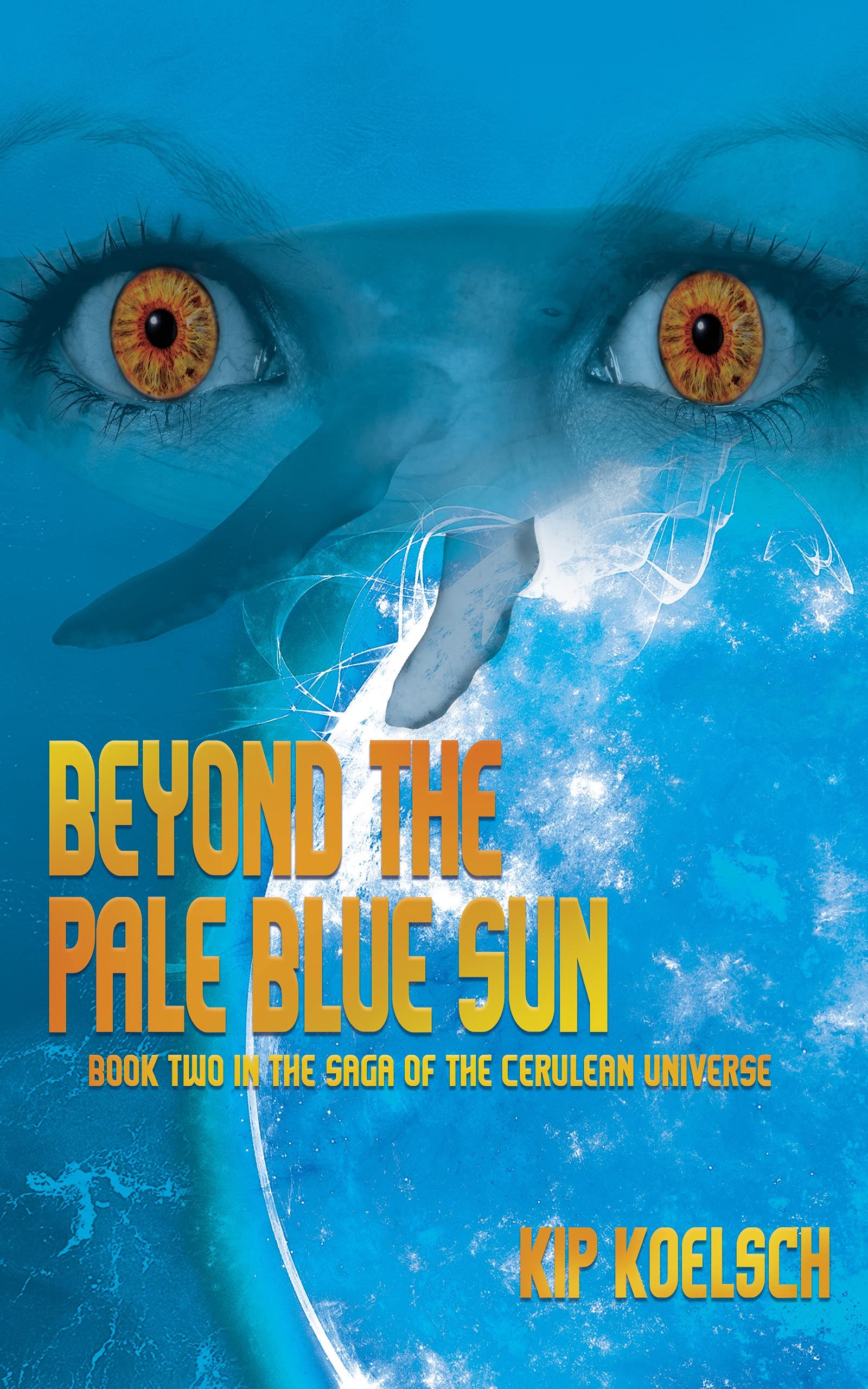 Beyond The Pale Blue Sun (The Saga of the Cerulean Universe Book 2)