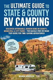 The Ultimate Guide to State & County RV Camping Discover Affordable, Hidden Gems in County, Municipal & City Parks The Hassle-Free RV Road Trip Guide for Time-Saving Adventures!