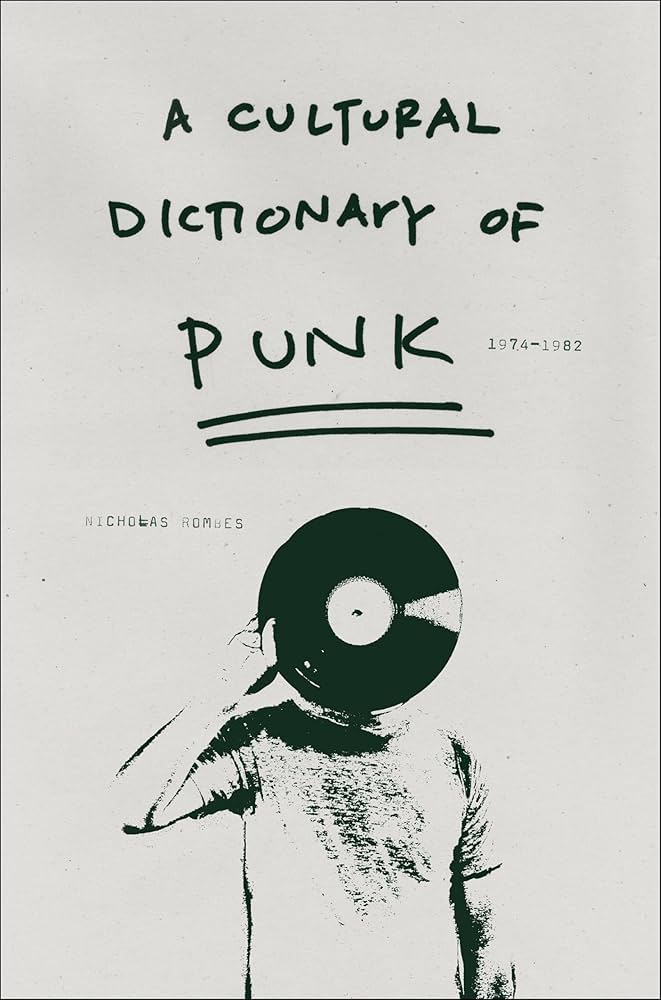 A Cultural Dictionary of Punk, 1974-1982: Rombes, Nicholas