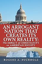 An Arrogant Nation That Creates Its Own Reality:: The Impact of Christianity on American Society - coolthings.us