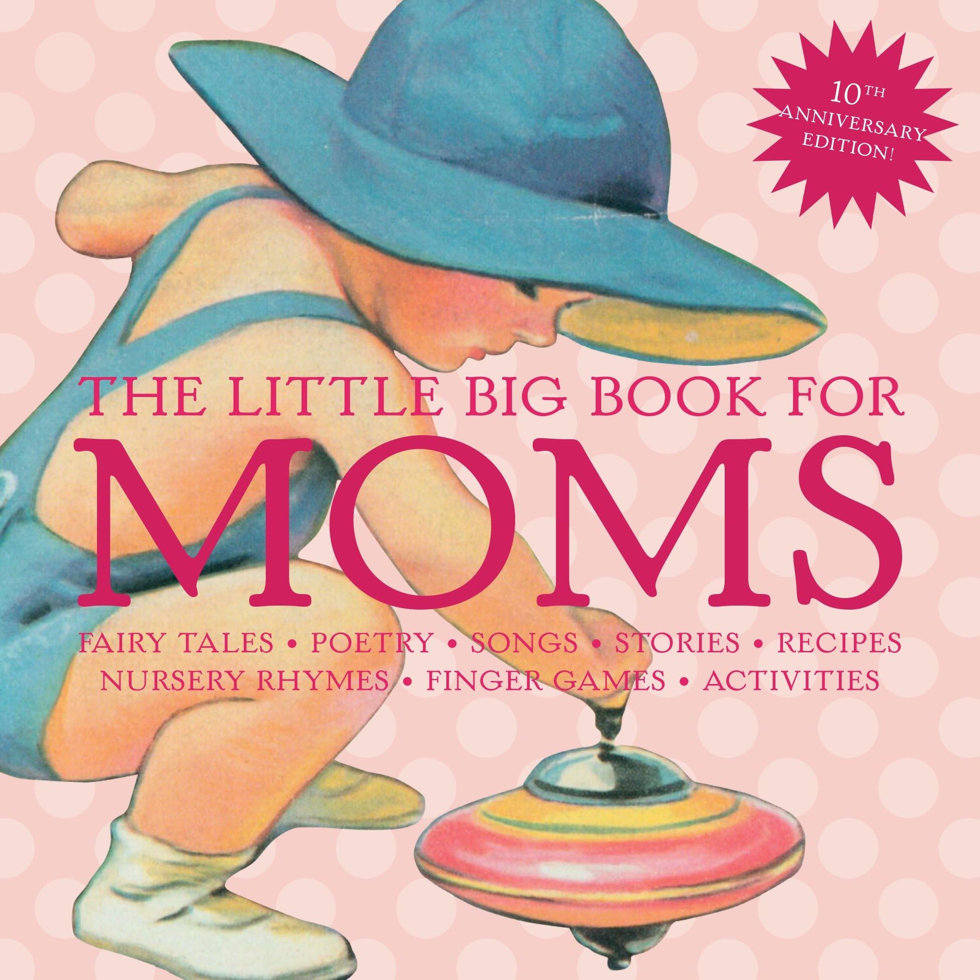 Buy The Little Big Book for Moms: Fairytales, Nursery Rhymes, Recipes, Quotes, Songs and Activities — BookShops.in