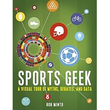 Sports Geek A Visual Tour of Myths, Debates, and Data
