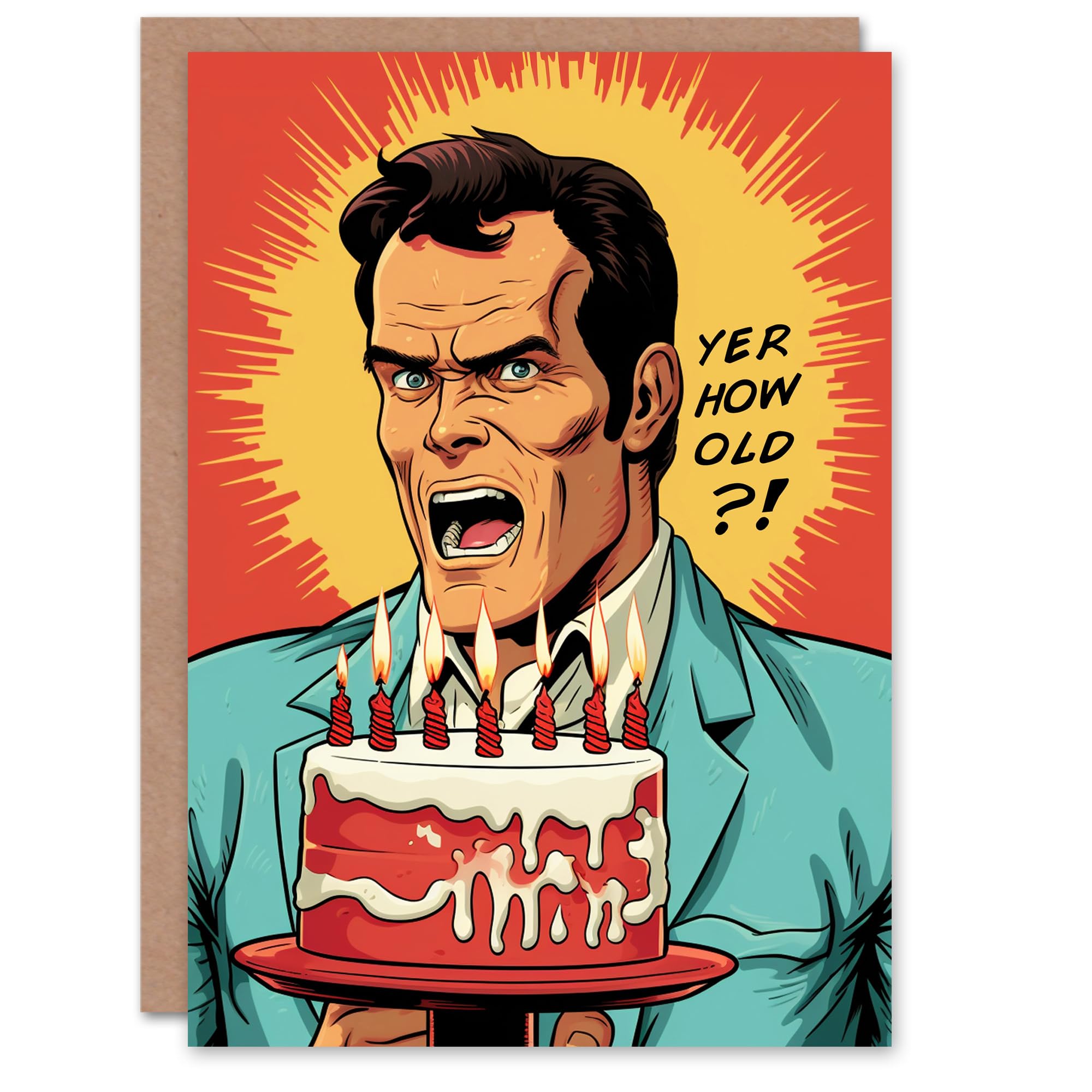 Artery8 Birthday Greeting Card Funny Angry Comic Man Cake Yer How Old For Him Her