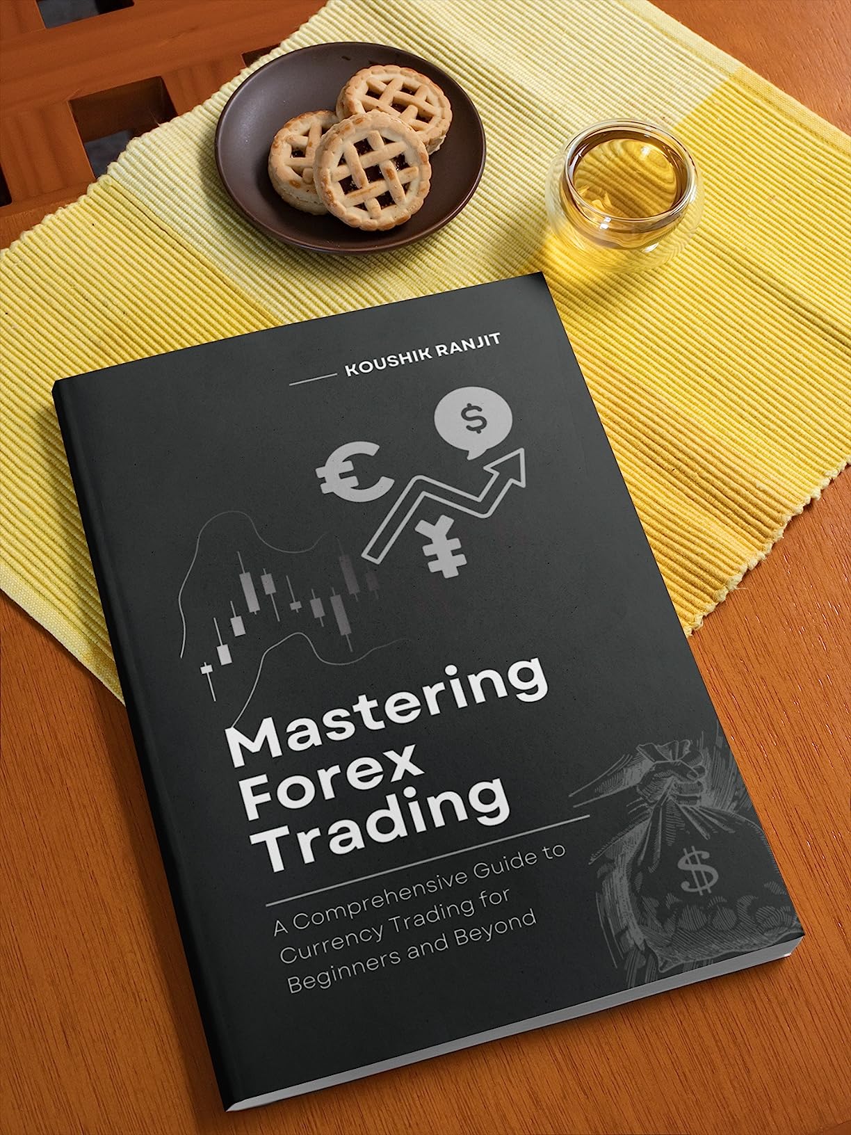 Mastering Forex Trading : A Comprehensive Guide to Currency Trading for ...