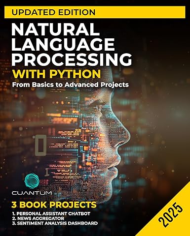 Natural Language Processing with Python Updated Edition: From Basics to Advanced Projects: Mastering Text Analysis, Machine Learning Models, and Chatbot ... (Mastering the AI Revolution Book 4)