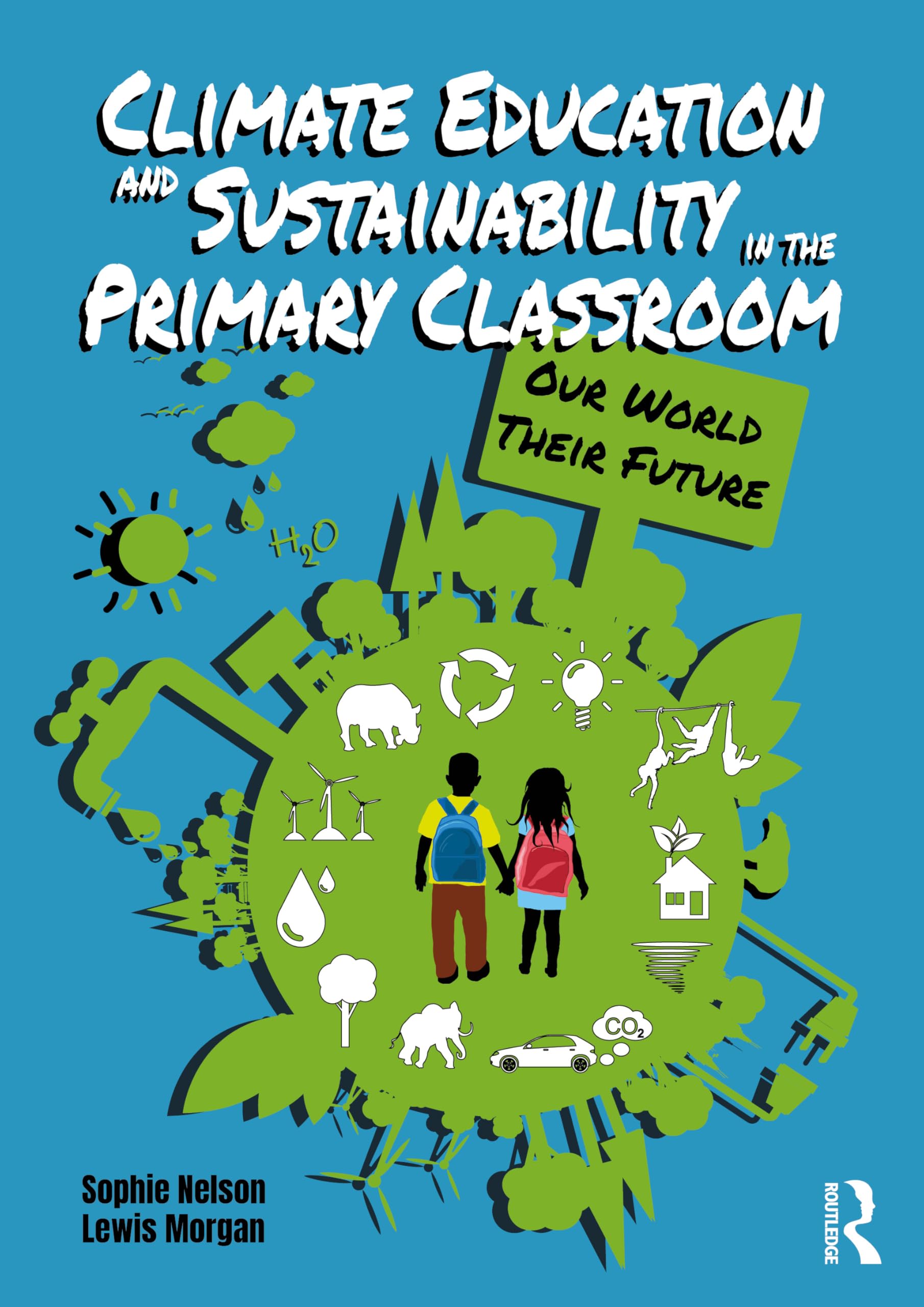 Climate Education and Sustainability in the Primary Classroom: Our World Their Future