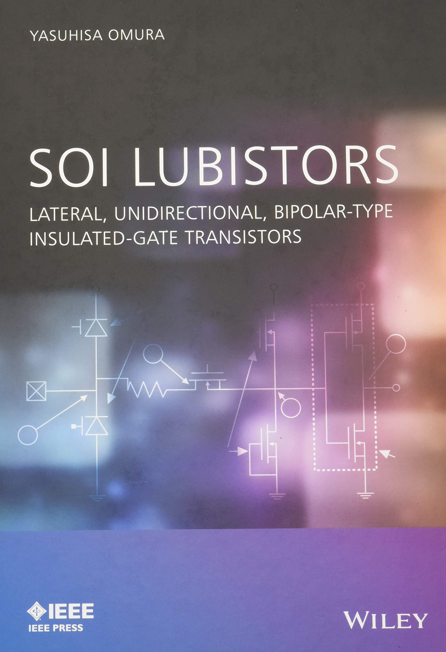 Buy Soi Lubistors: Lateral, Unidirectional, Bipolar-Type Insulated-Gate Transistors (IEEE Press) — BookShops.in