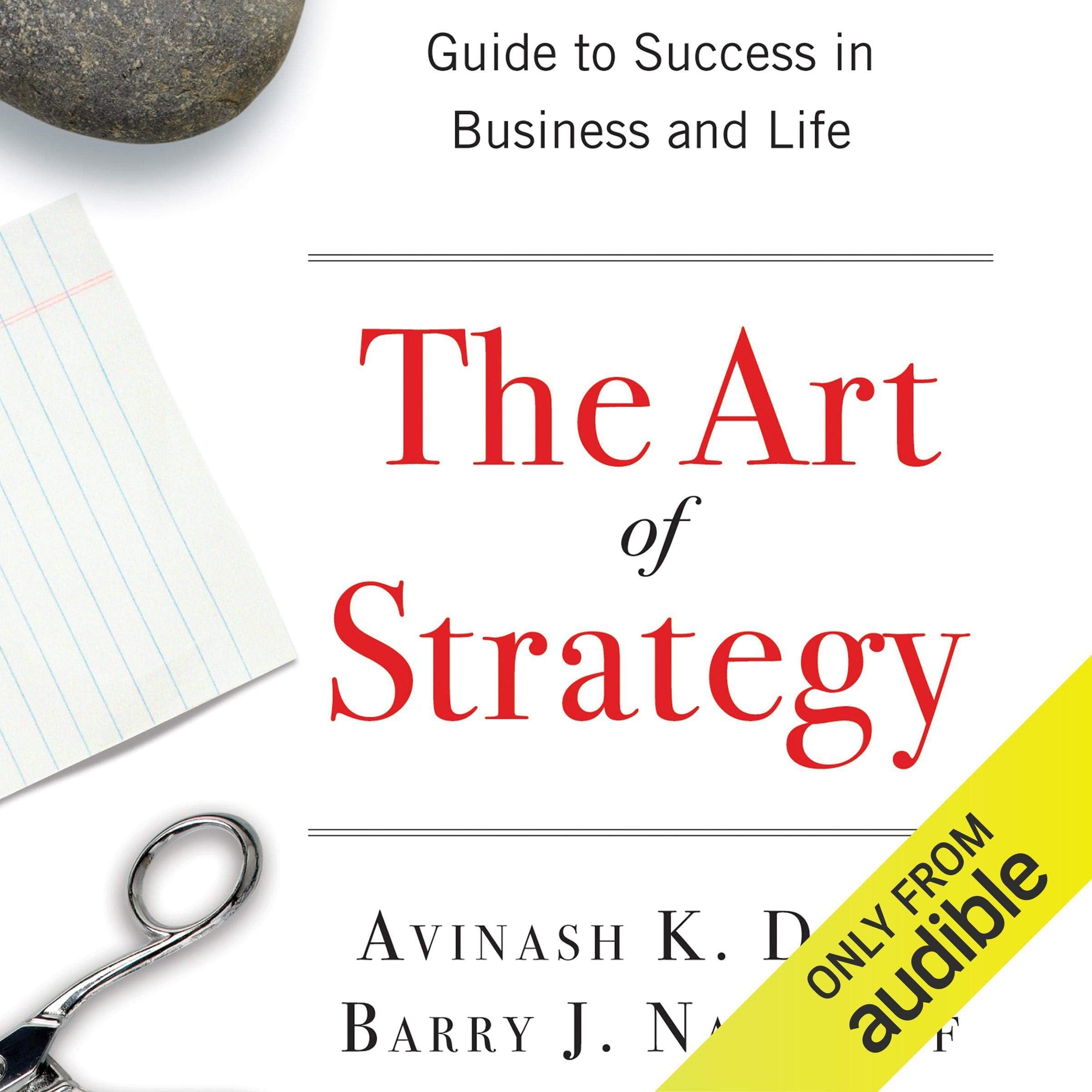 The Art of Strategy: A Game Theorist's Guide to Success in Business and Life
