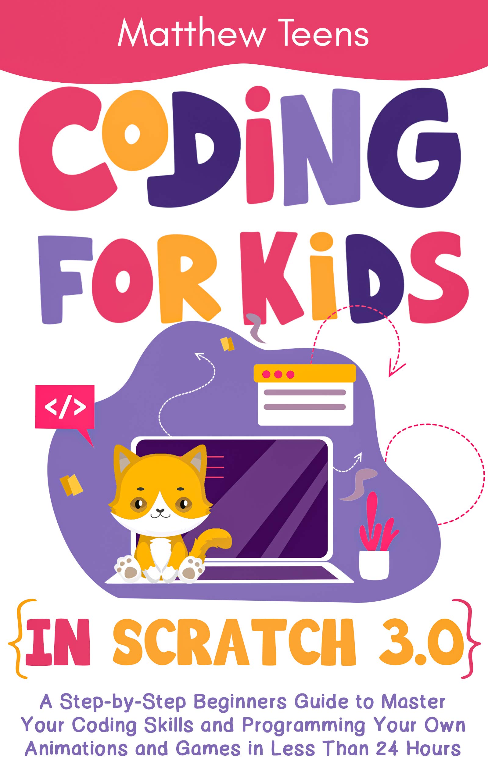 Buy Coding for Kids in Scratch 3.0: A Step-by-Step Beginners Guide to ...