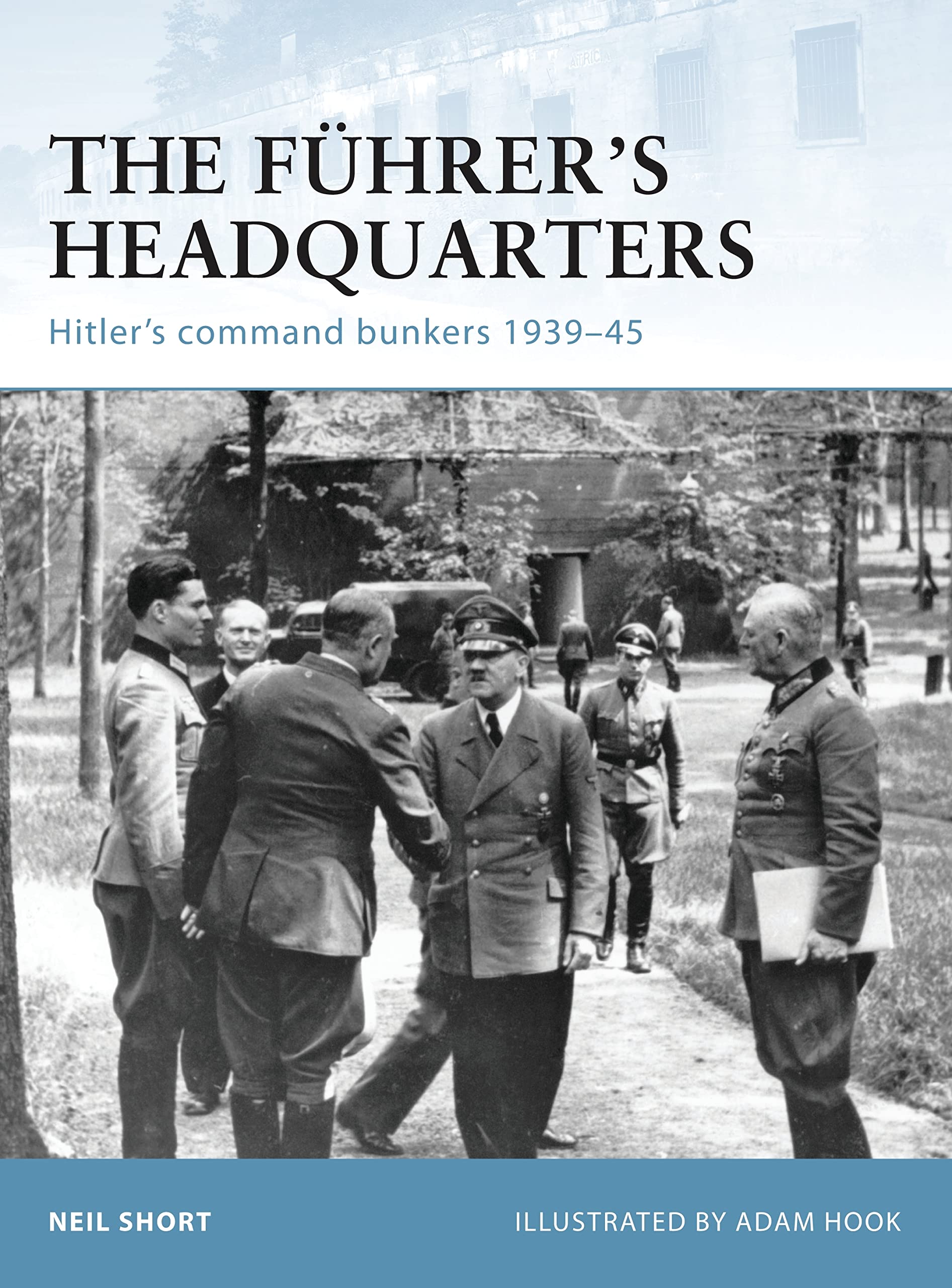 Buy The Fuhrer's Headquarters: Hitler's command bunkers 1939-45: 100 (Fortress) — BookShops.in