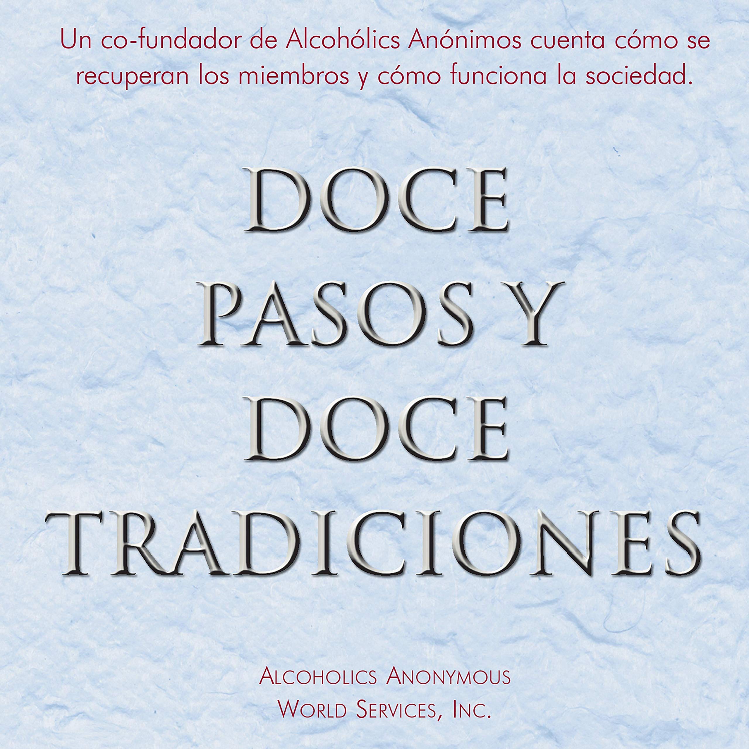 Doce Pasos y Doce Tradiciones [Twelve Steps and Twelve Traditions]