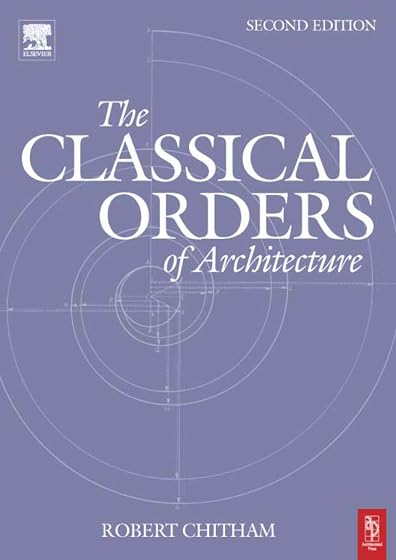 The Classical Orders Of Architecture