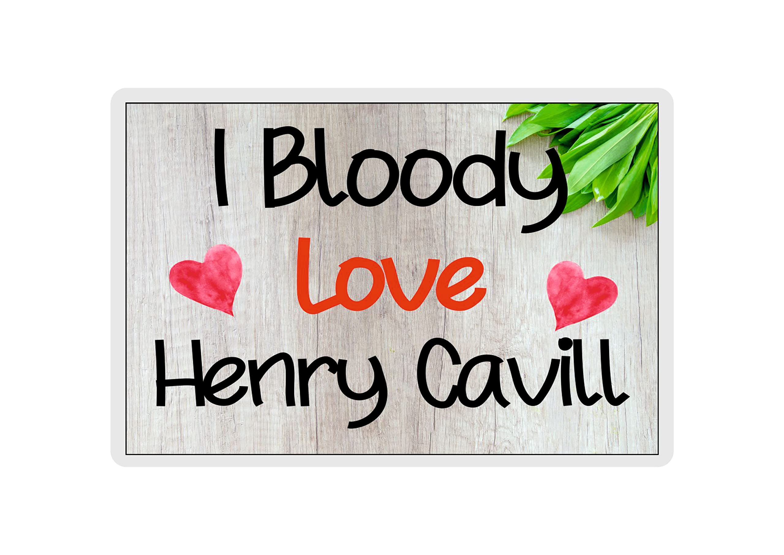 Henry Cavill Fridge Magnet - I Bloody Love Henry Cavill - Cute Fun Birthday Novelty Gift Present