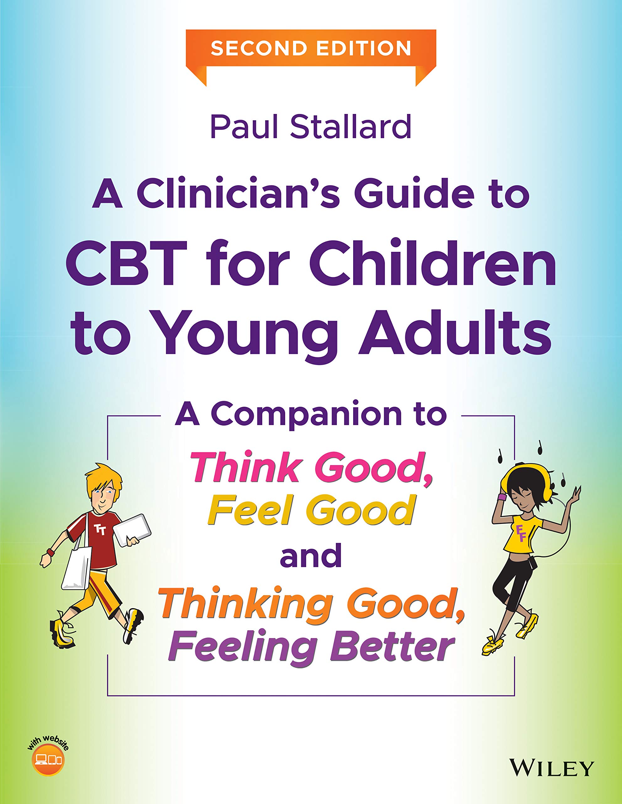 A Clinician's Guide to CBT for Children to Young Adults: A Companion to Think Good, Feel Good and Thinking Good, Feeling Better