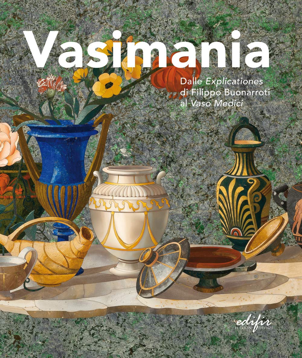 Vasimania Filippo Buonarroti : catalogue illustré d'art d'exception sur le vase Médicis