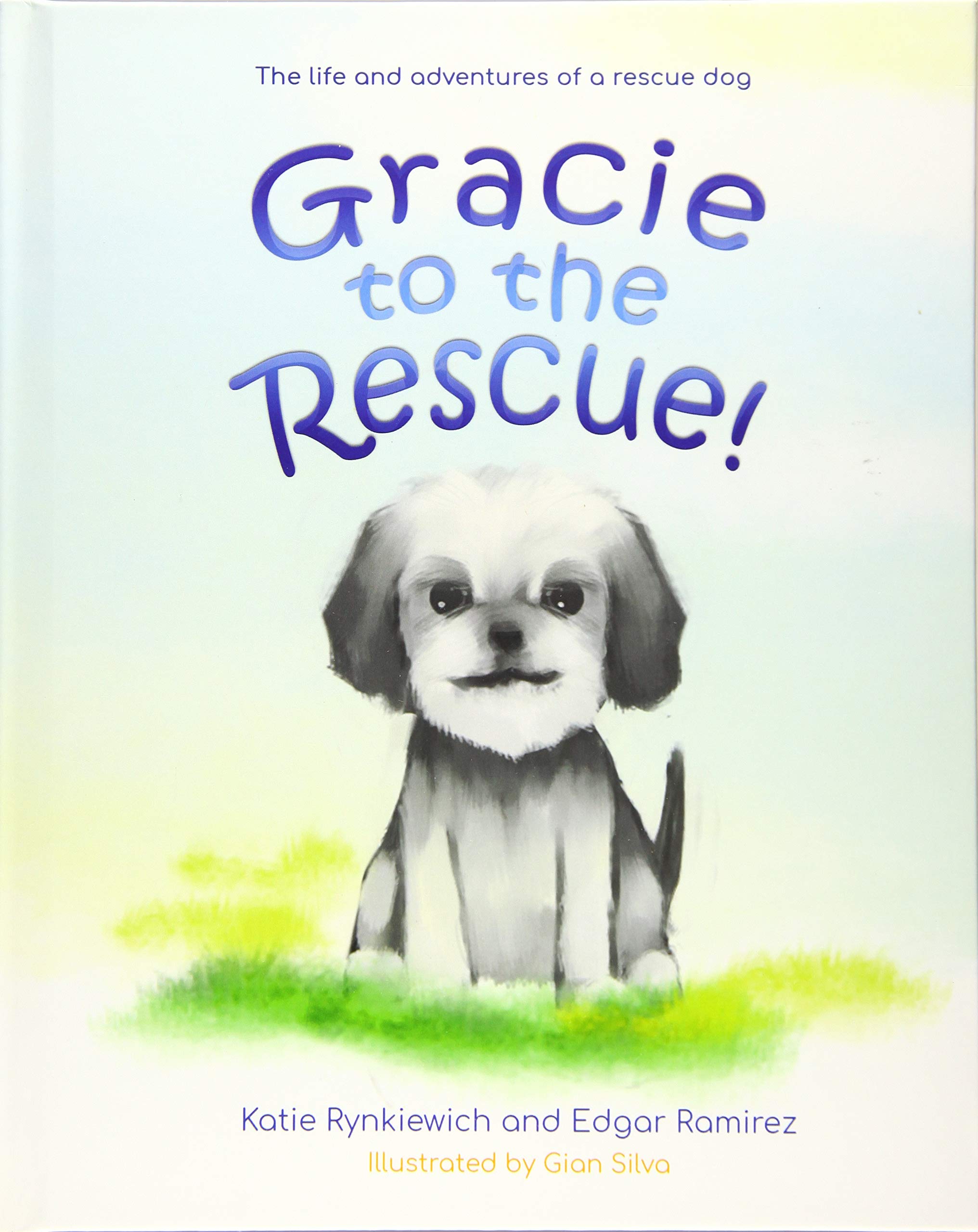 Gracie to the rescue!: The life and adventures of a rescue dog