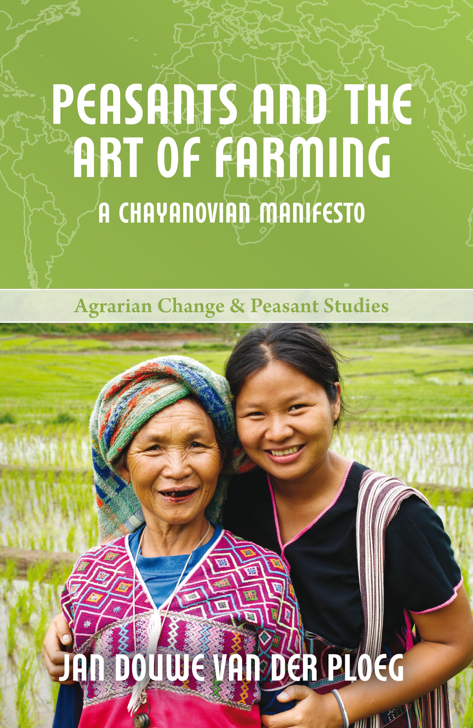 Peasants and the Art of Farming: A Chayanovian Manifesto: 2 (Agrarian Change & Peasant Studies)