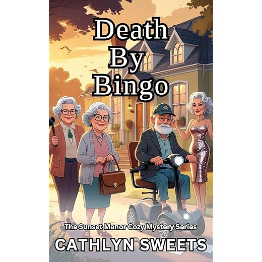 Death By Bingo: A Senior Sleuths Cozy Mystery Series (Short Reads) (The Sunset Manor Mystery Series Book 1)