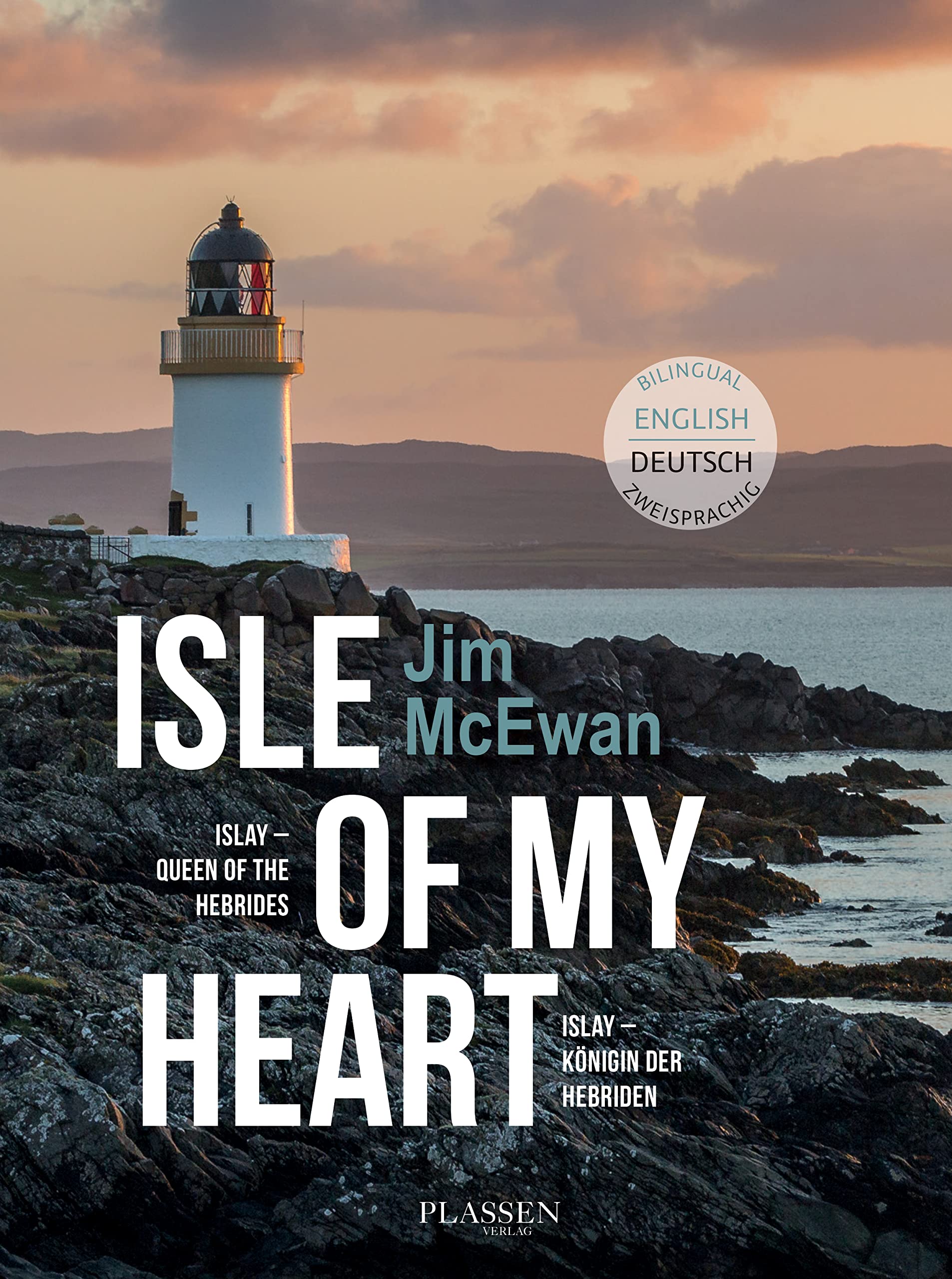 Jim McEwan: Isle of my heart: Islay - Queen of the Hebrides / Islay - Königin der Hebriden