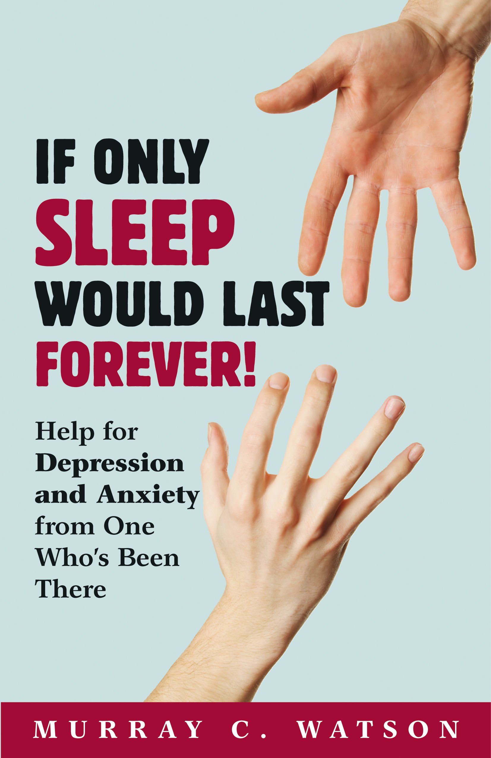 If Only Sleep Would Last Forever! - Help for Depression and Anxiety from One Who’s Been There