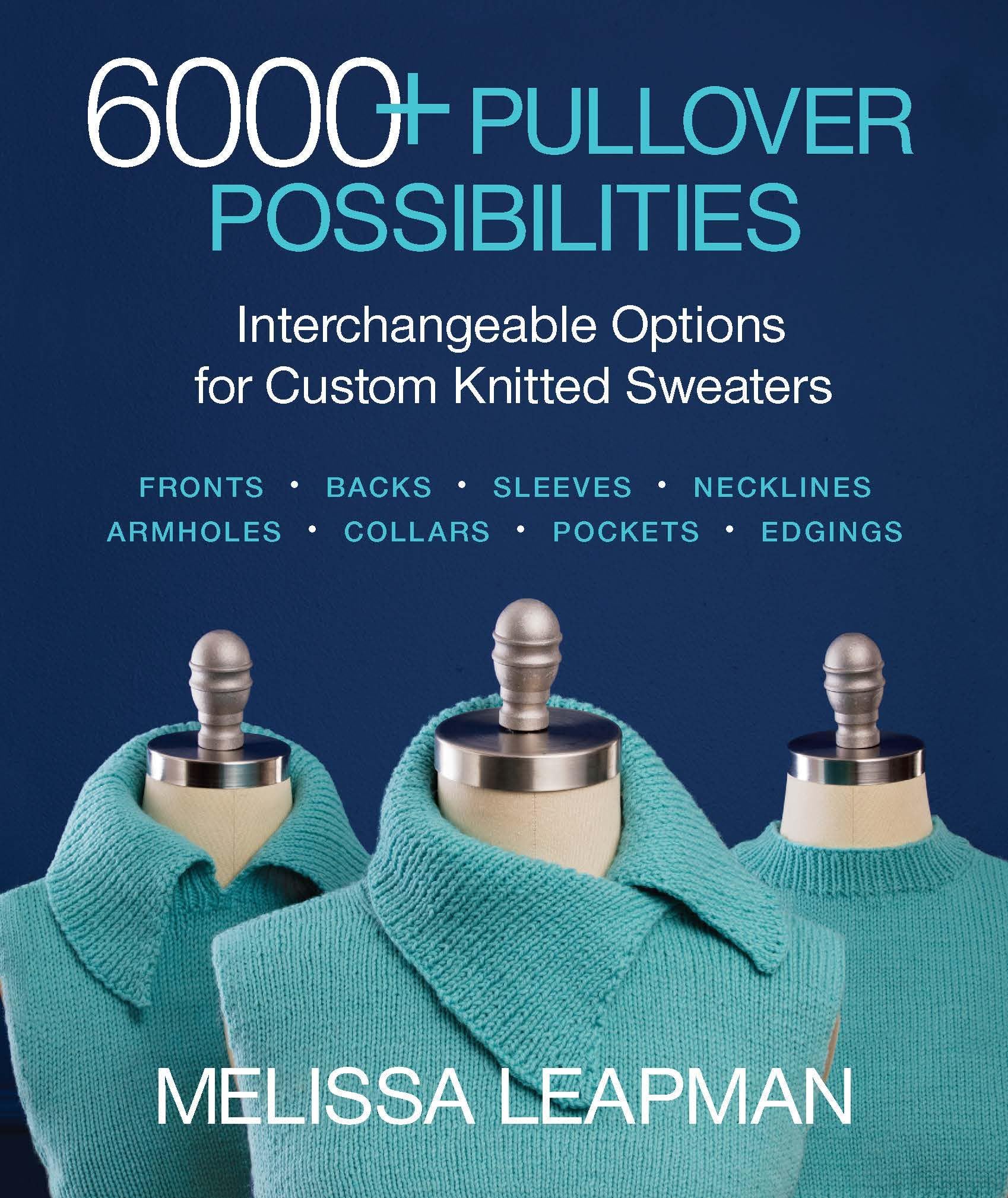 6000+ Pullover Possibilities: Interchangeable Options for Custom Knitted Sweaters Paperback – 5 Feb. 2019