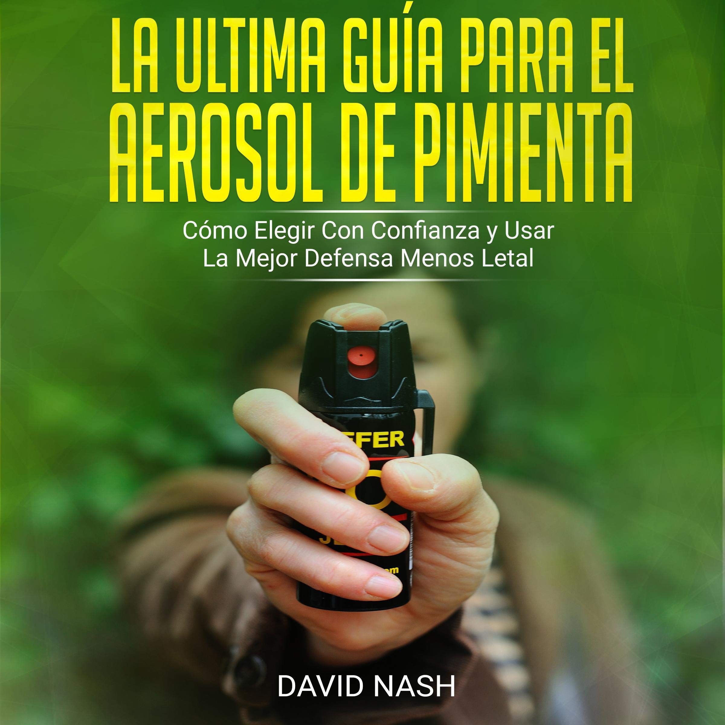 La Ultima Guía Para El Aerosol De Pimienta [The Ultimate Guide to Pepper Spray]