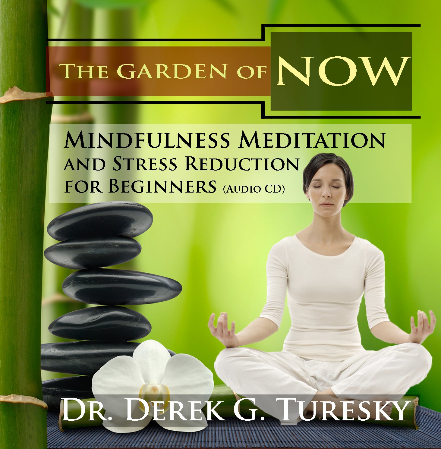 Mindfulness Meditation and Stress Reduction for Beginners: The Garden of NOW Audio