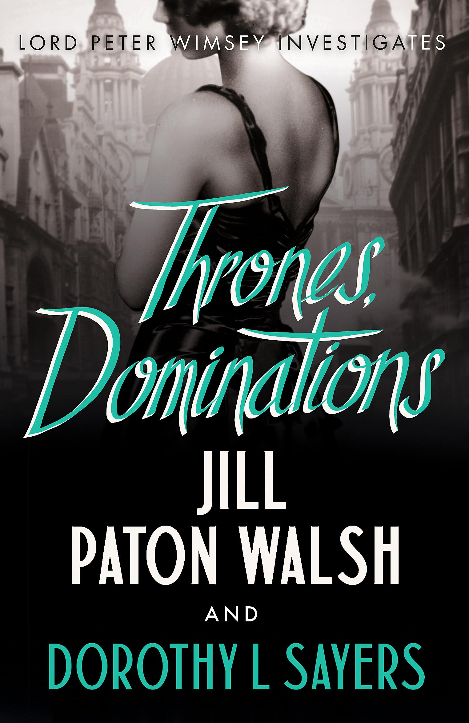 Thrones, Dominations: The Enthralling Continuation of Dorothy L. Sayers' Beloved Series (Lord Peter Wimsey and Harriet Vane series Book 1): Null (Sorcha Editor D L Sayers)