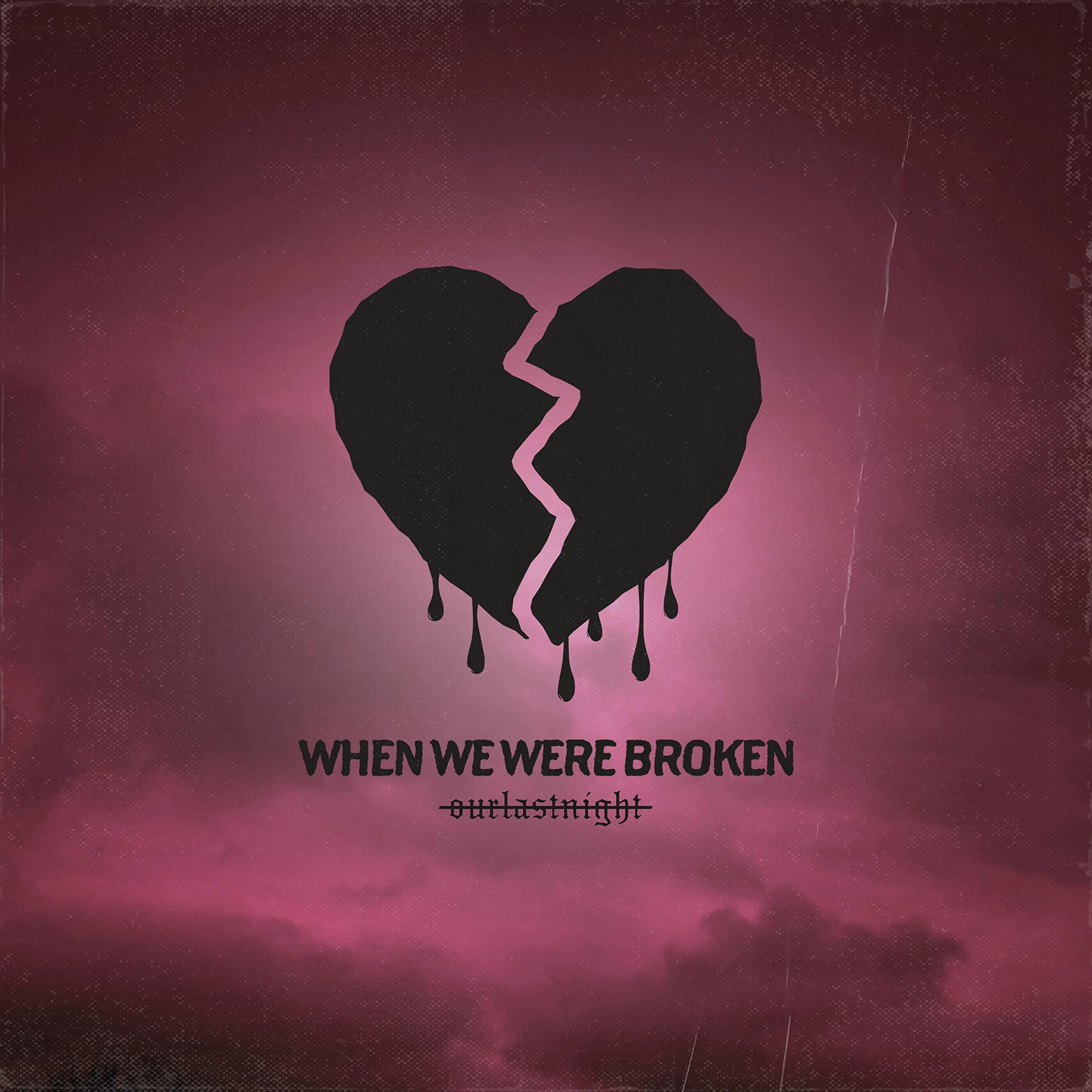 when we were broken