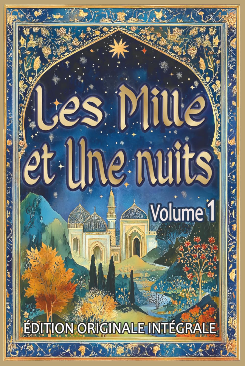 Les Mille et Une Nuits – Volume 1: Édition originale intégrale au format premium pour les élèves et tout public