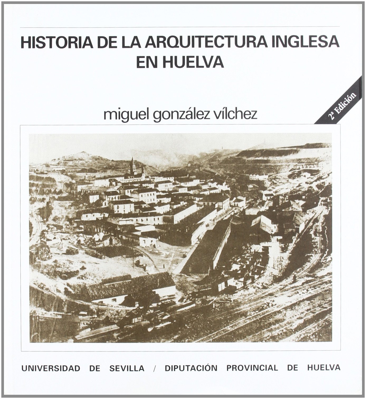 Historia de la arquitectura inglesa en Huelva: 6 (Serie Arquitectura)