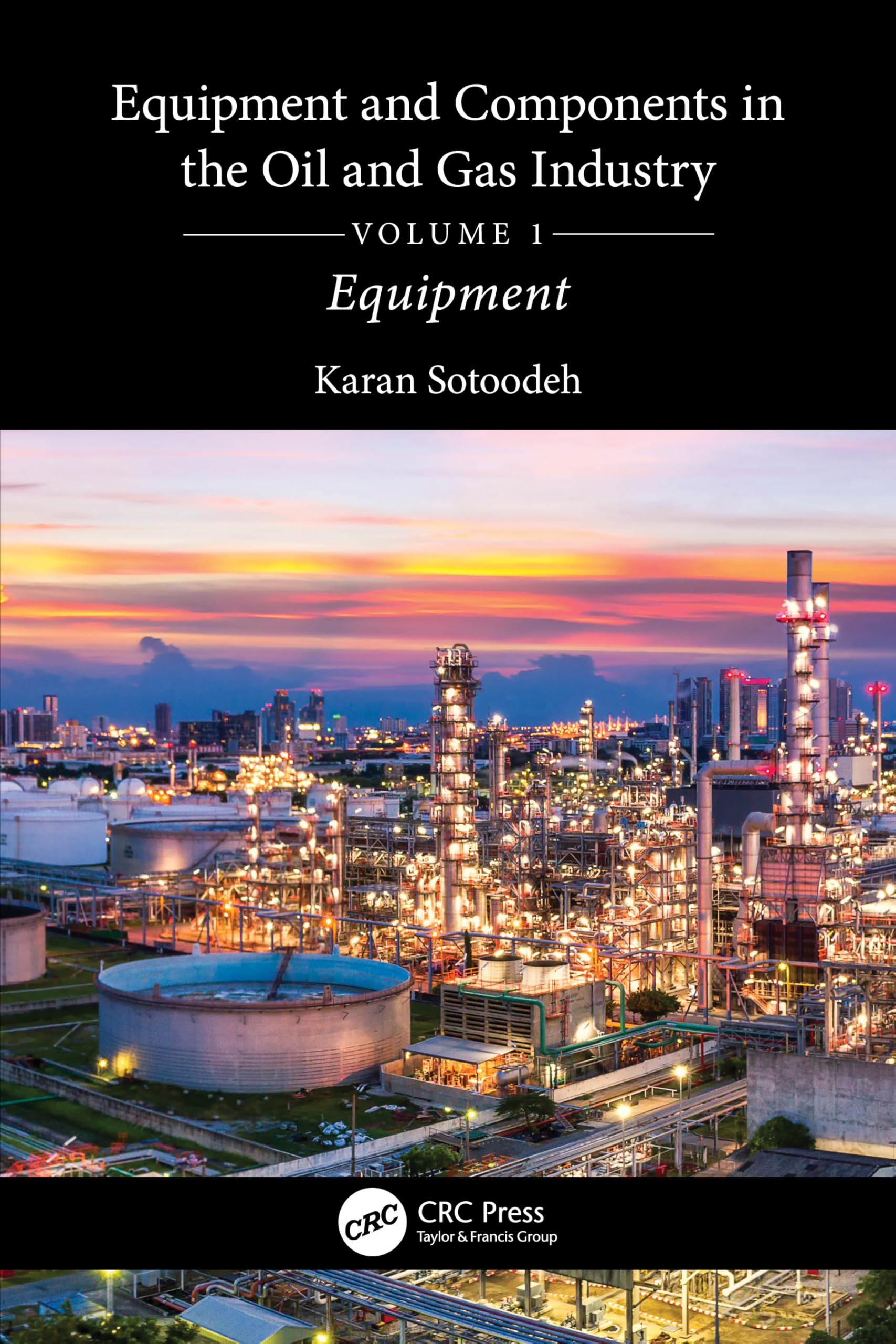 Equipment and Components in the Oil and Gas Industry Volume 1: Equipment