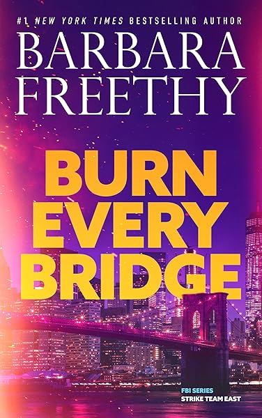 Burn Every Bridge (FBI Romantic Thriller) (FBI Series: Strike Team East Book 1)