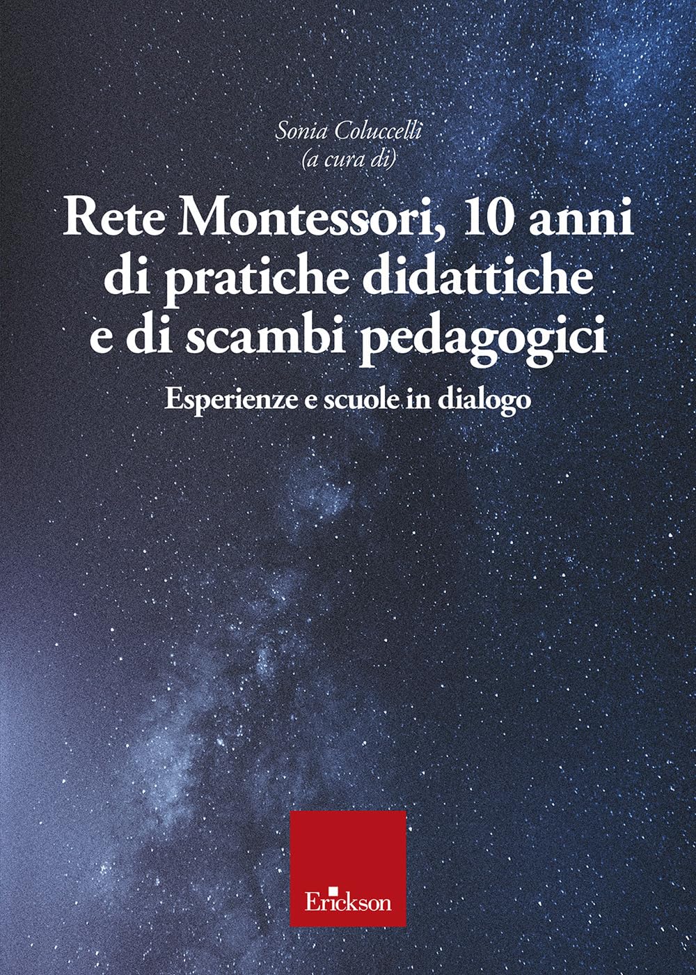 Rete Montessori. 10 Anni Di Pratiche Didattiche E Di Scambi Pedagogici. Esperienze E Scuole In Dialogo - 4
