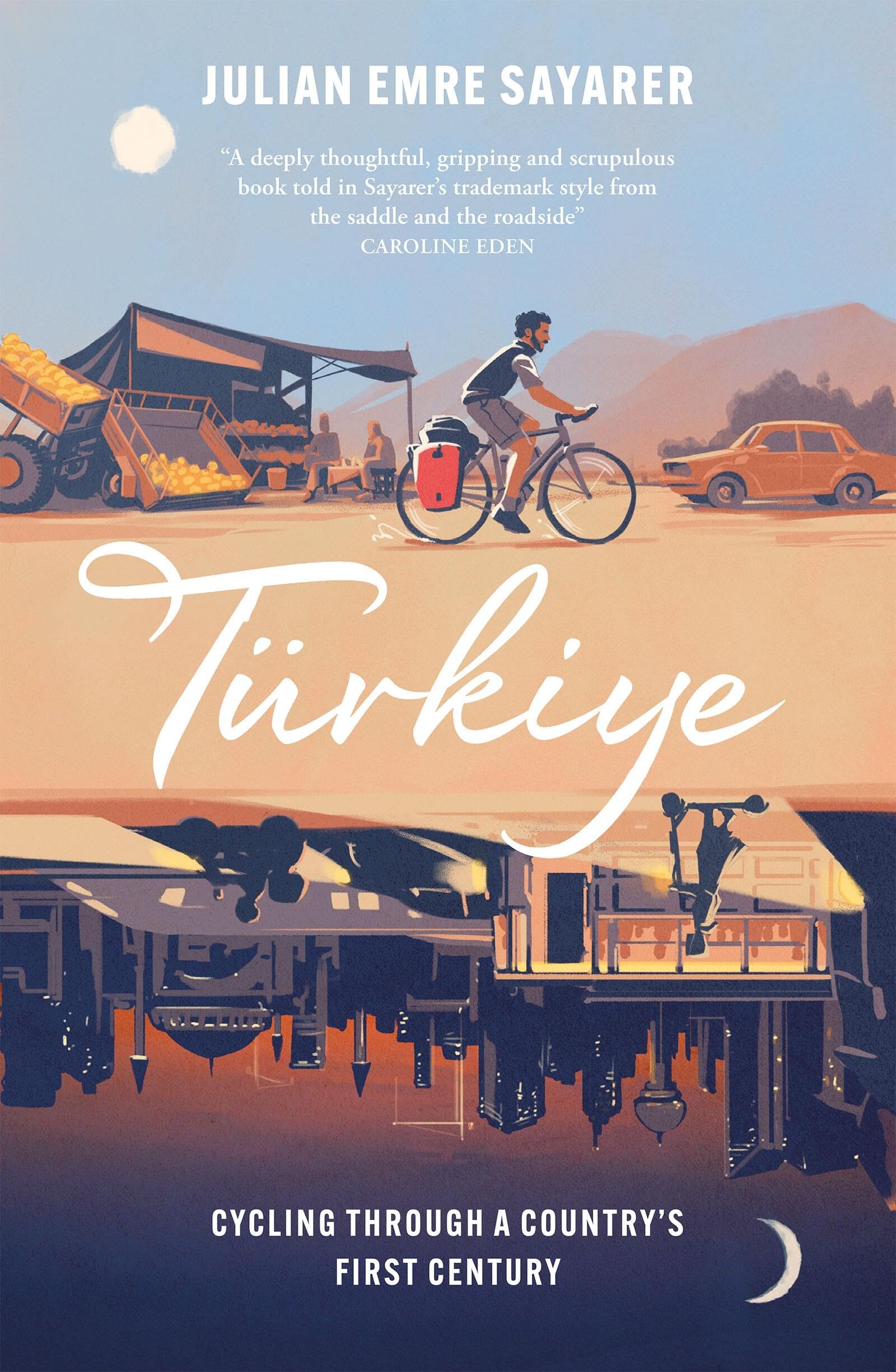 Türkiye: Cycling Through a Country’s First Century By Sayarer,  .9781529429985