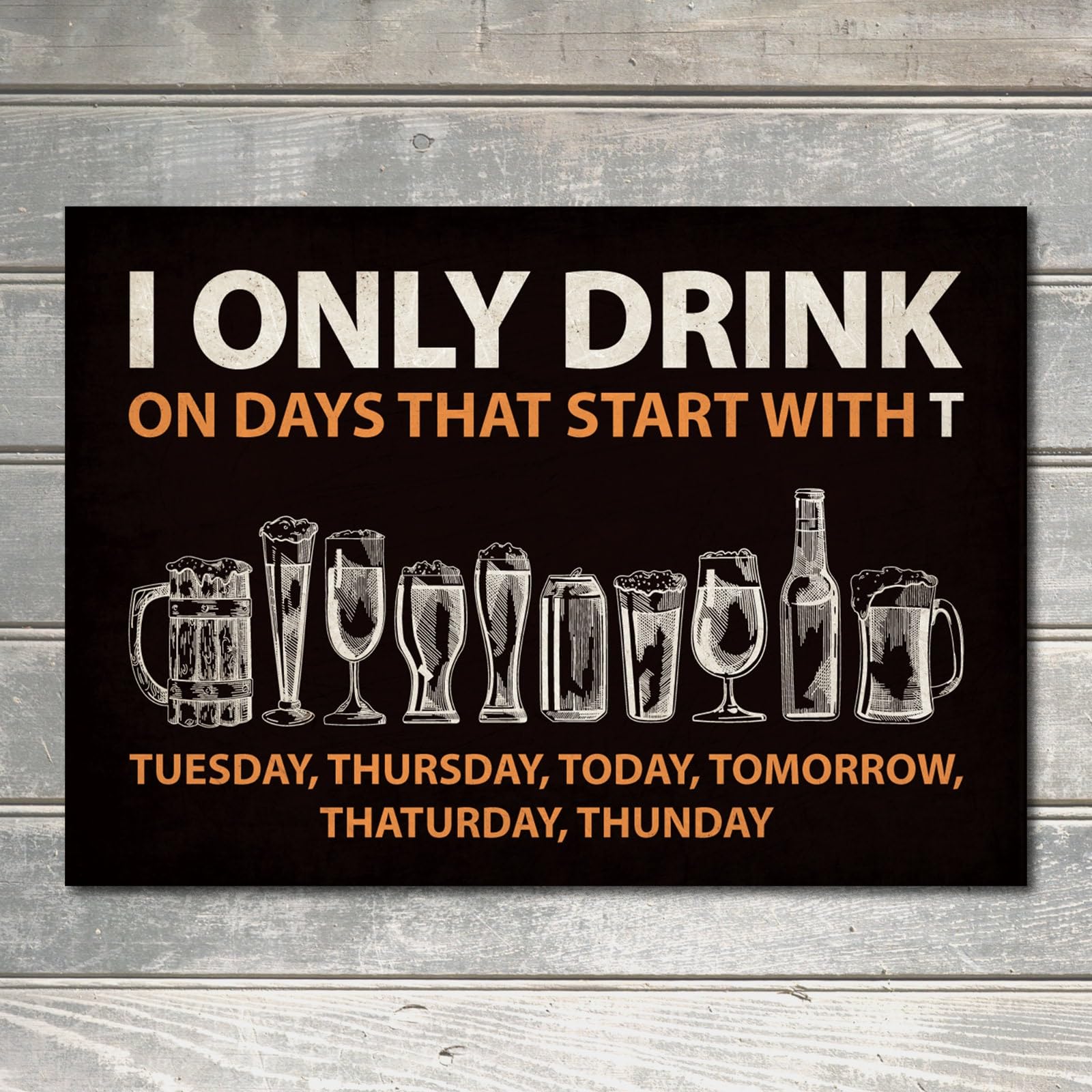 I Only Drink On Days That Start With T Funny Bar Sign Decor Metal Plaque