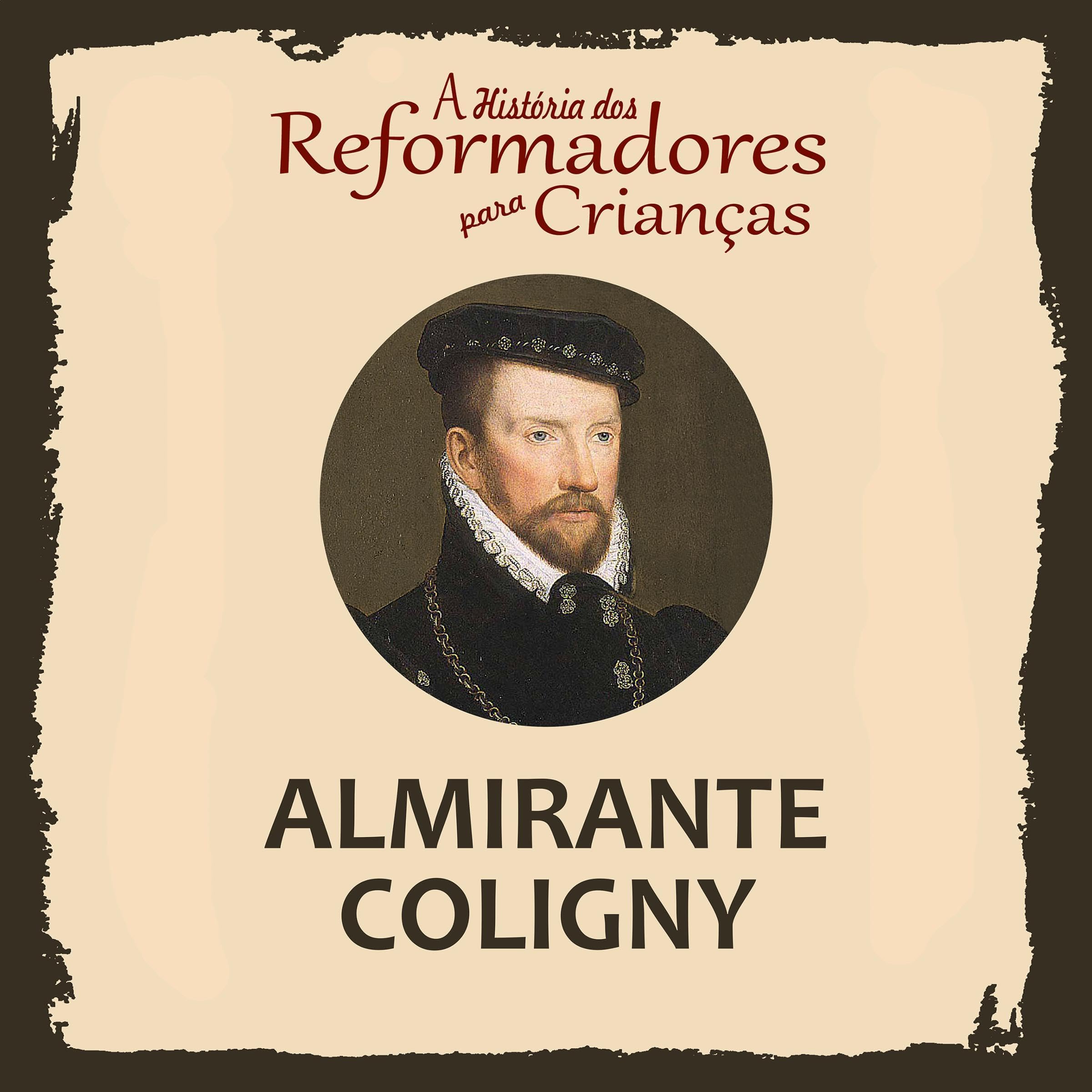 Cover art for A História dos Reformadores para Crianças - Almirante Coligny