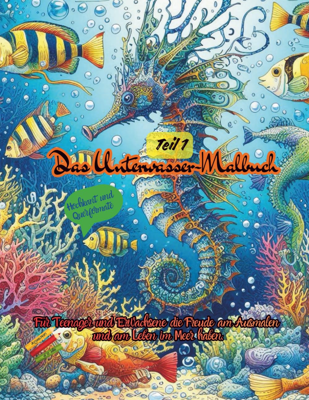 Das Unterwasser-Malbuch Teil 1. Für Teenager und Erwachsene die Freude am Ausmalen und am Leben im Meer haben.13 bis 100 Jahre: 60 Motive, die ... kann Welten öffnen! (S.S.R. Malbücher)