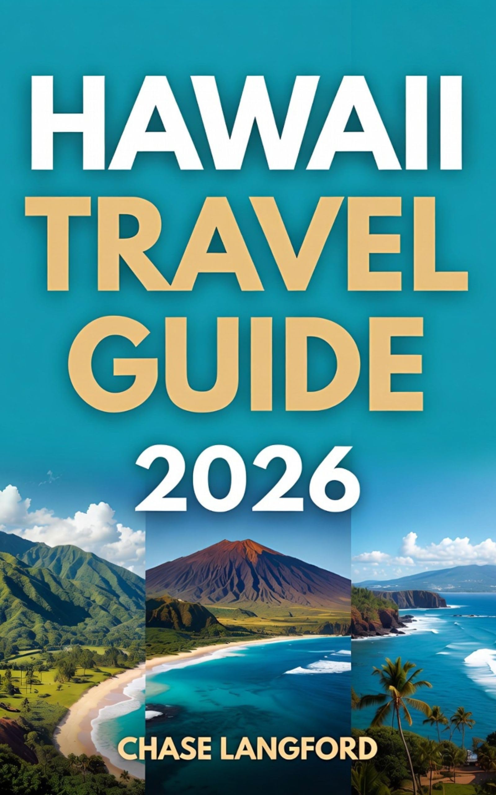HAWAII TRAVEL GUIDE 2026: A Visual Journey Through Hawaii’s Wonders (VACATION DESTINATIONS Book 33)