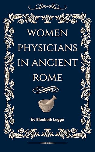 Women Physicians in Ancient Rome (Roma Invicta: Scenes from Ancient Rome)