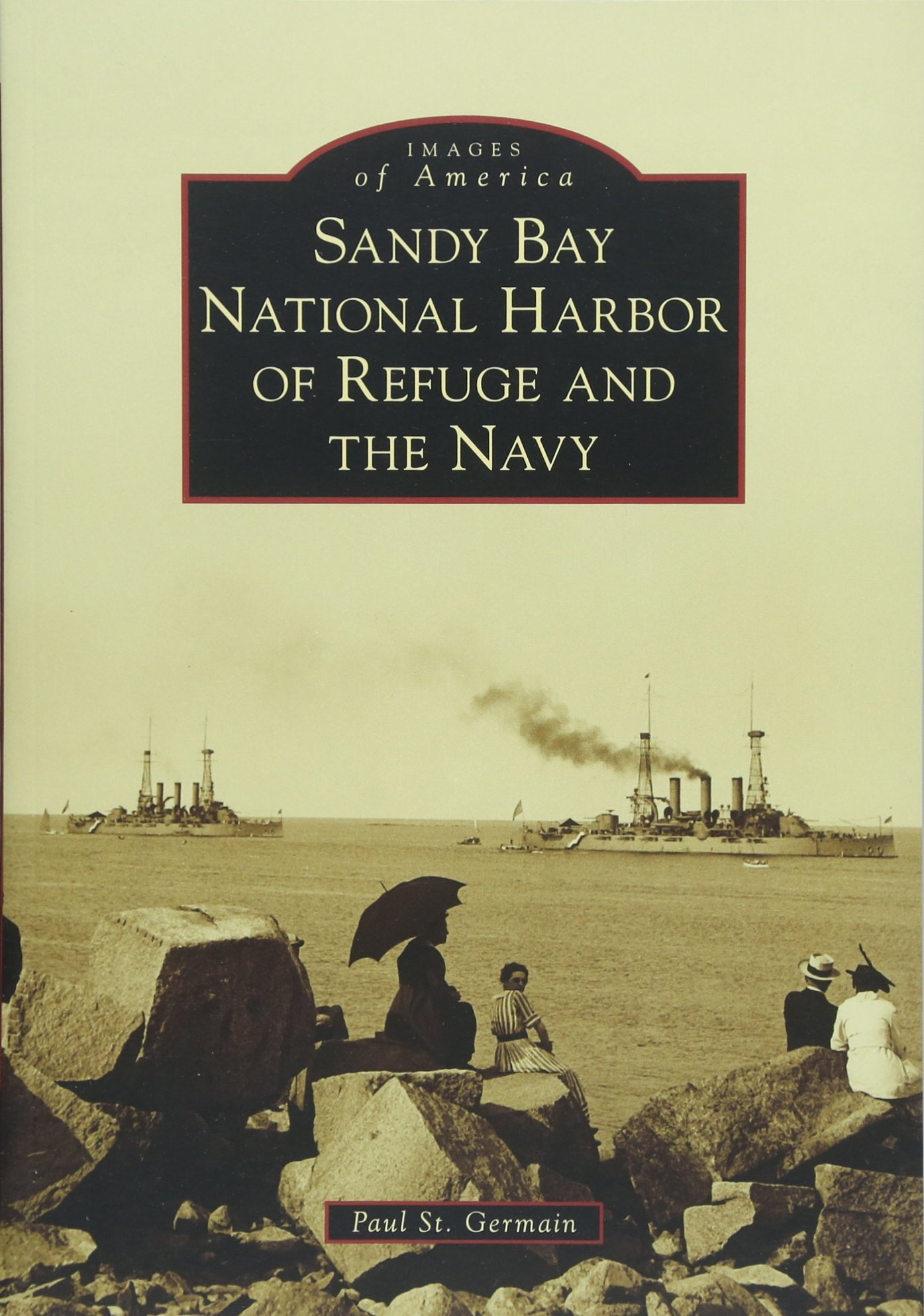 Sandy Bay National Harbor of Refuge and the Navy (Images of America)